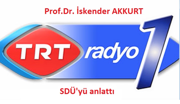 Rektör Yrd. Prof.Dr. İskender Akkurt TRT Radyo 1’de SDÜ’yü Anlattı